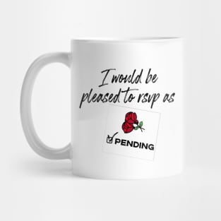 I'd Be Pleased To RSVP As Pending - Schitt's Creek Mug